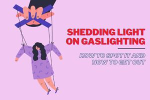 Shedding Light on Gaslighting: How to Spot It and How to Get Out