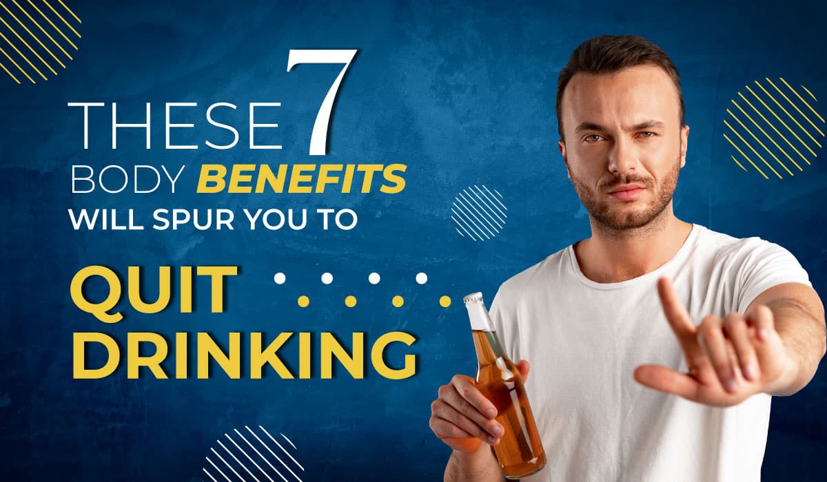 These 7 Body Benefits Will Spur You to Quit Drinking